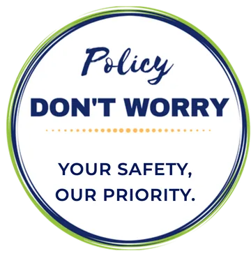 Don't Worry policy: your safety, our priority